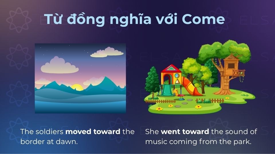 Những từ đồng nghĩa với Come sẽ giúp bạn không lặp từ khi giao tiếp