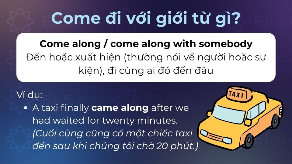 Come along / come along with mag 2 ý nghĩa nên bạn cần chú ý khi sử dụng