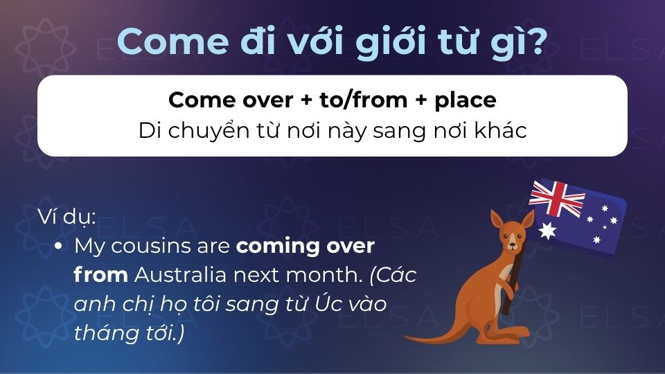Come over + to/from + place là cấu trúc mang ý nghĩa di chuyển từ chỗ này sang chỗ khác