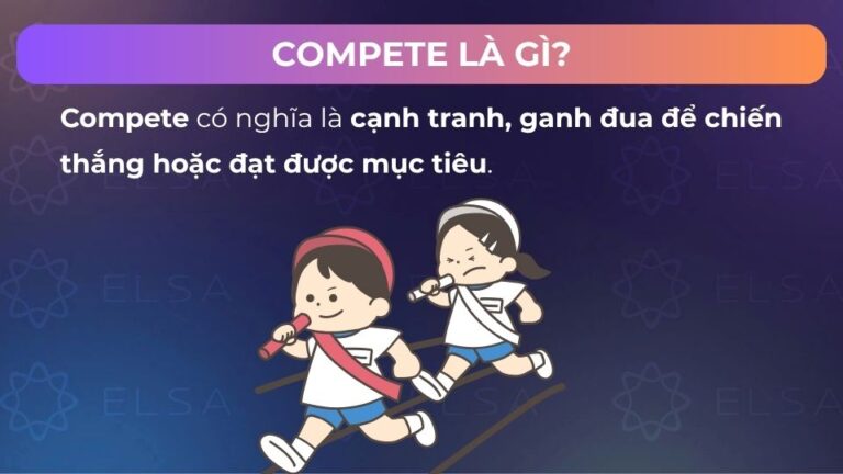 Compete Define Compete đi với giới từ gì? Cấu trúc và cách dùng Compete
