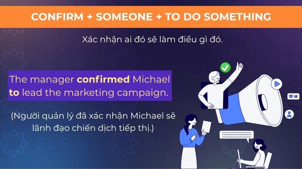 Câu ví dụ cấu trúc confirm + someone + to do something