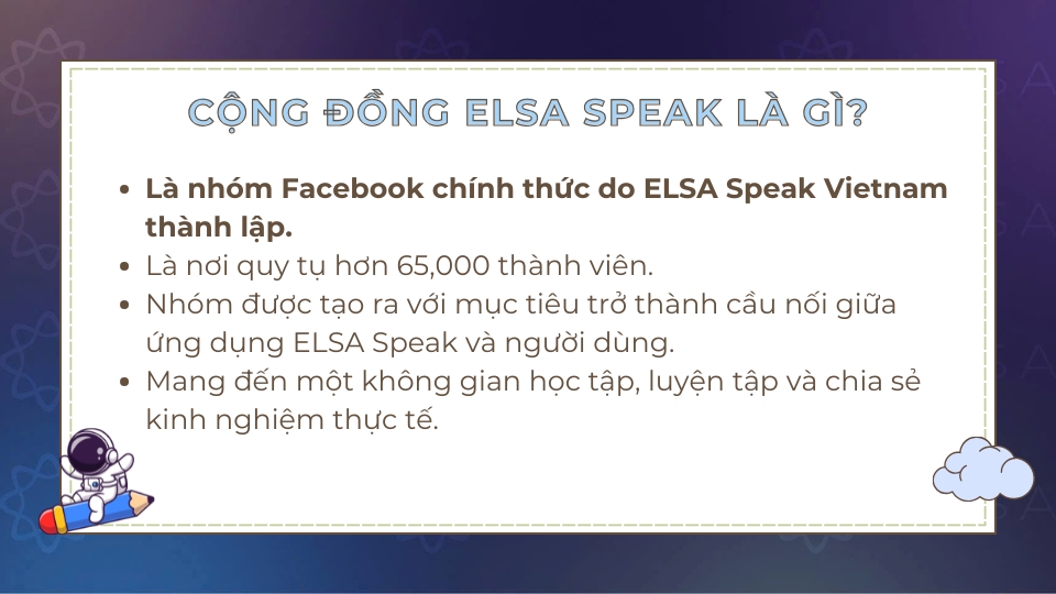 Cộng đồng ELSA Speak là nhóm Facebook chính thức nhằm kết nối người dùng ở Việt Nam Cộng đồng ELSA Speak là nhóm Facebook chính thức nhằm kết nối người dùng ở Việt Nam