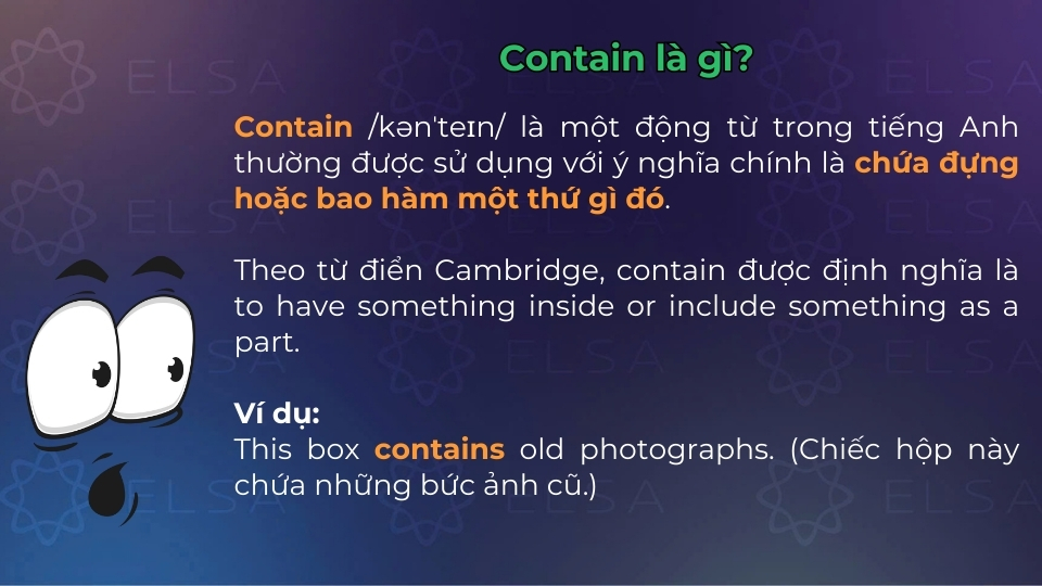 Contain có nghĩa là chứa đựng hoặc bao hàm một thứ gì đó Contain có nghĩa là chứa đựng hoặc bao hàm một thứ gì đó