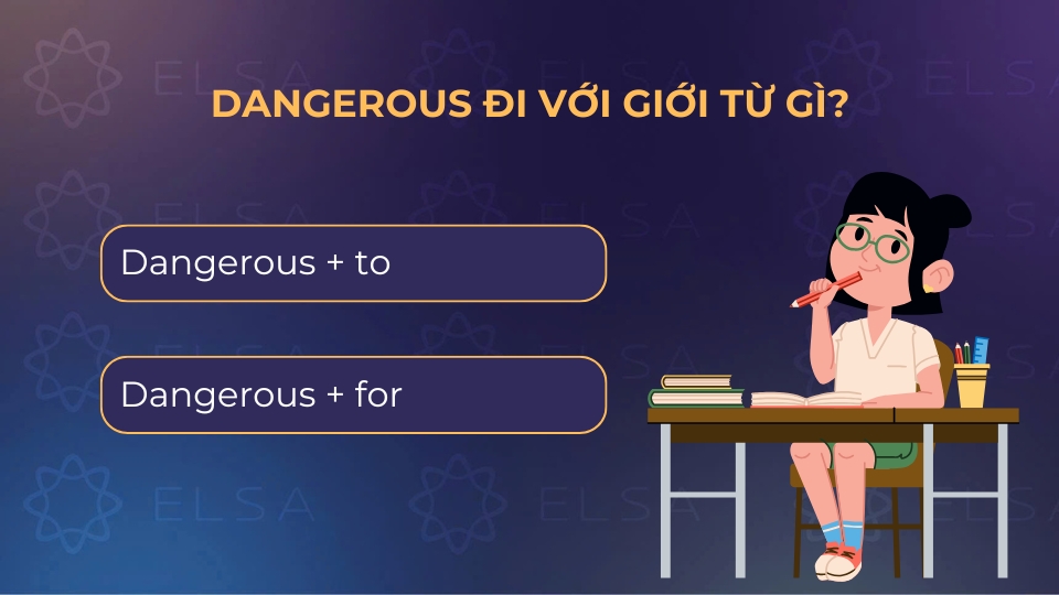 Dangerous đi với giới từ to và for