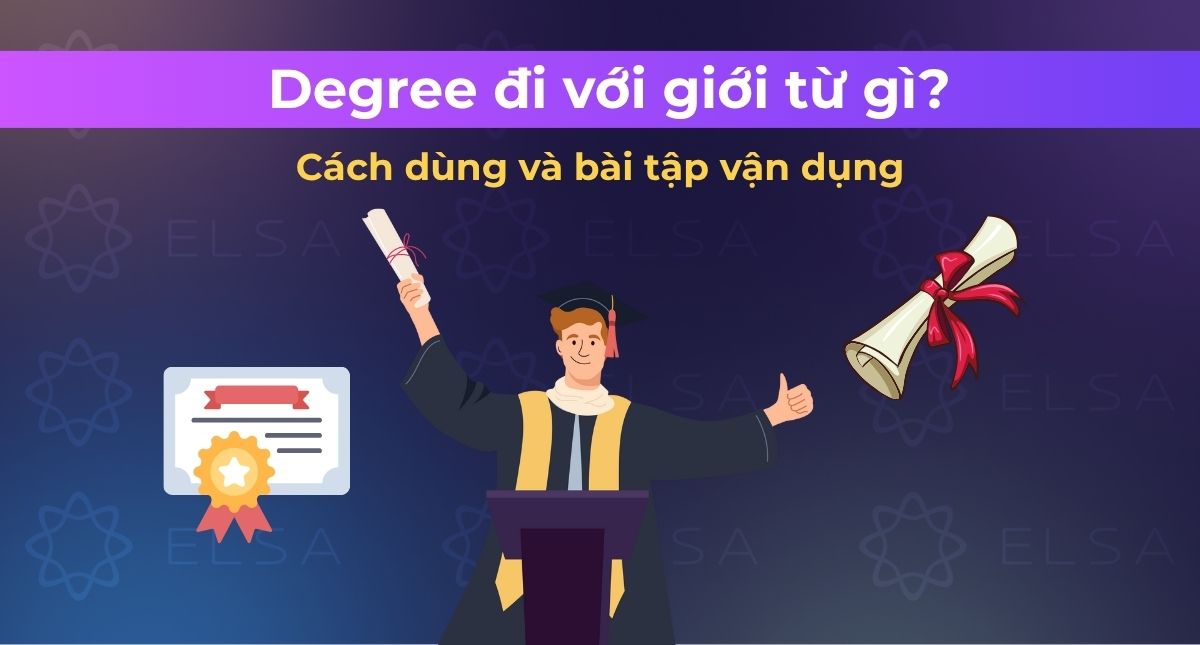 Degree đi với giới từ gì? Cách dùng và bài tập vận dụng