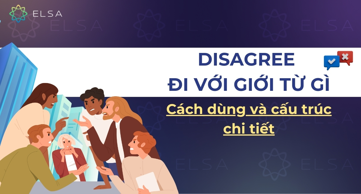 Disagree đi với giới từ gì? Cách dùng và cấu trúc chi tiết
