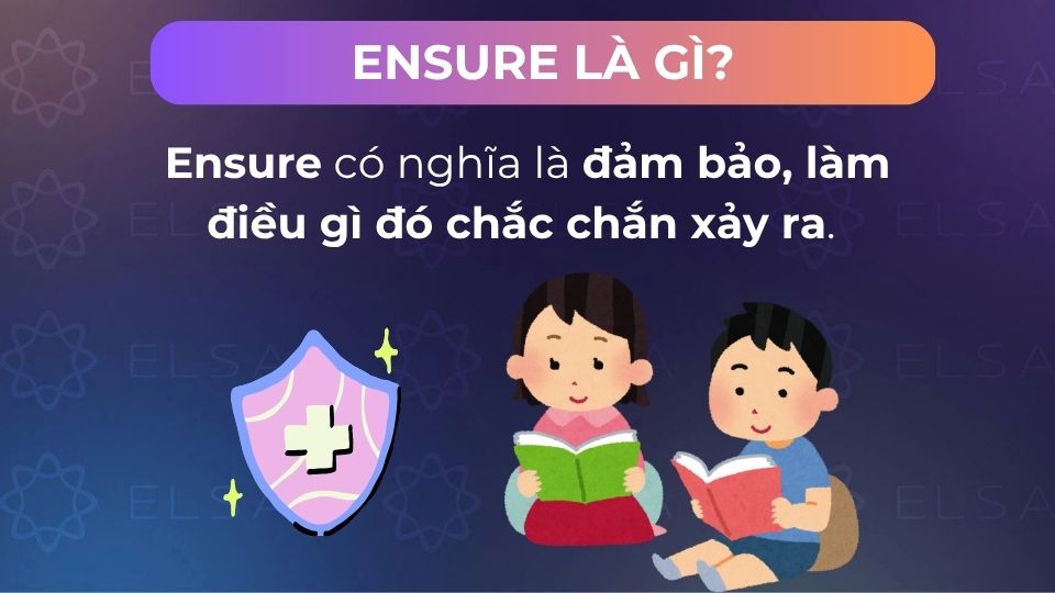 Ensure có nghĩa là đảm bảo Định nghĩa Ensure là gì trong tiếng Anh