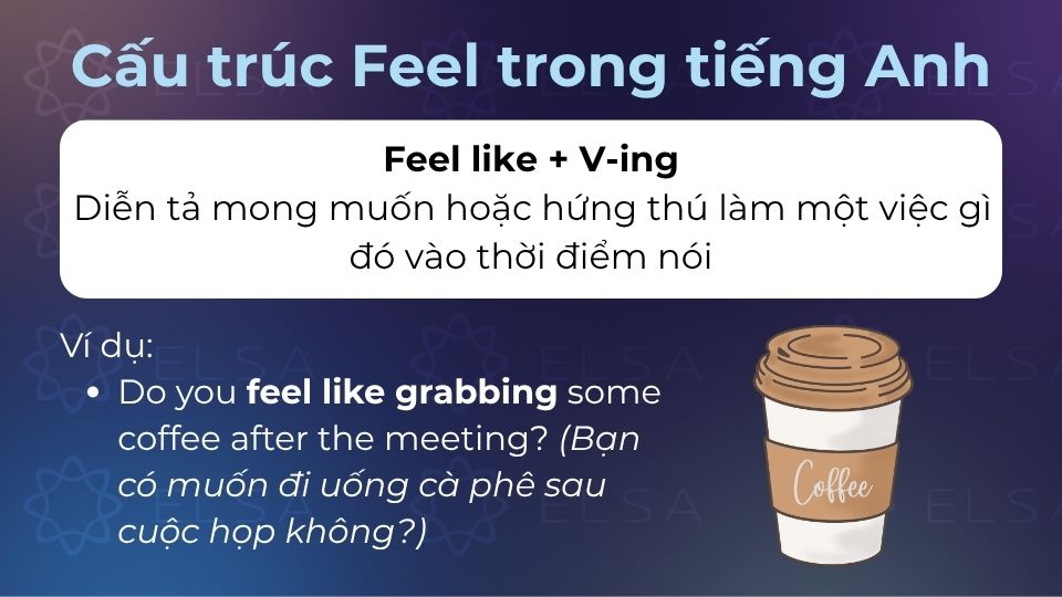 Cấu trúc này diễn tả mong muốn hoặc hứng thú làm một việc gì đó vào thời điểm nói Cấu trúc này diễn tả mong muốn hoặc hứng thú làm một việc gì đó vào thời điểm nói