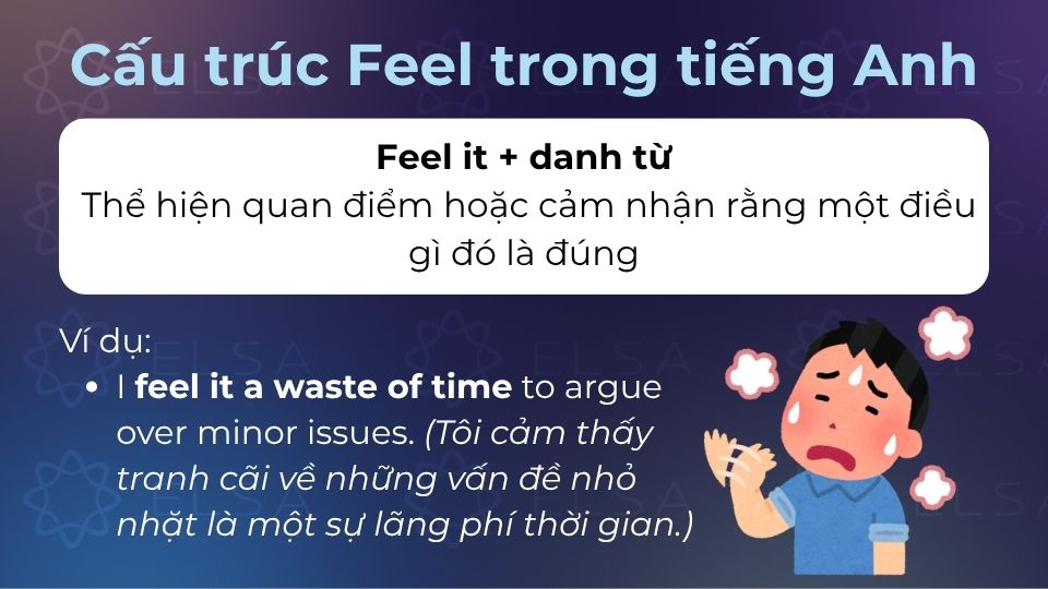 Cấu trúc này được dùng để thể hiện quan điểm hoặc cảm nhận rằng một điều gì đó là đúng Cấu trúc này được dùng để thể hiện quan điểm hoặc cảm nhận rằng một điều gì đó là đúng