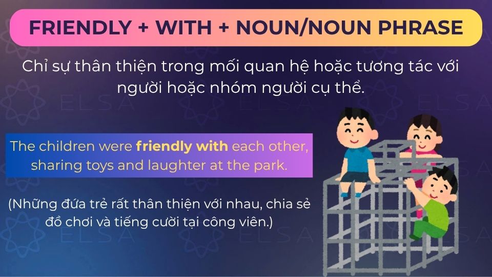Câu ví dụ friendly with