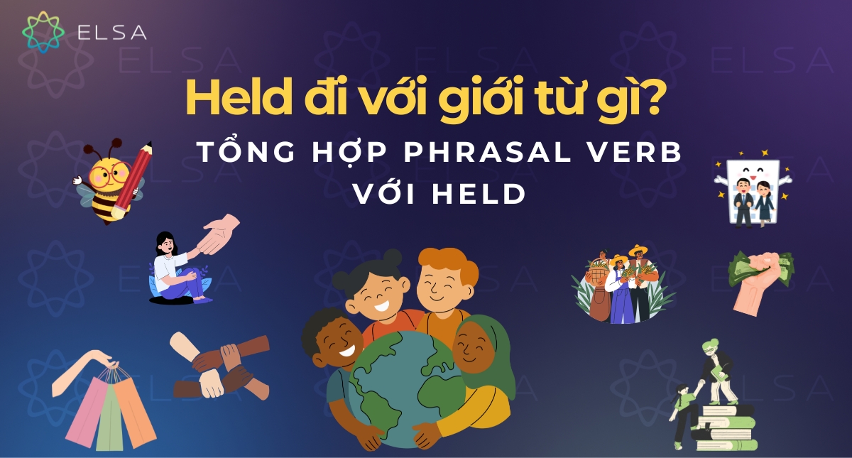 Held đi với giới từ gì? Tổng hợp phrasal verb với Held