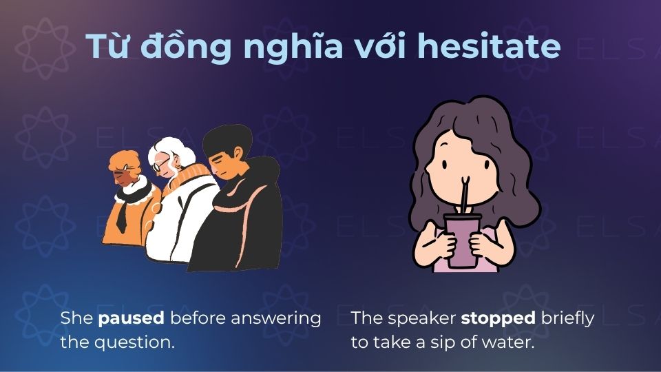 Từ đồng nghĩa với hesitate sẽ giúp bạn giao tiếp dễ dàng hơn