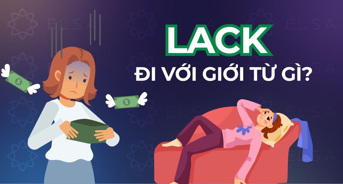Lack đi với giới từ gì? Cách dùng và bài tập với Lack