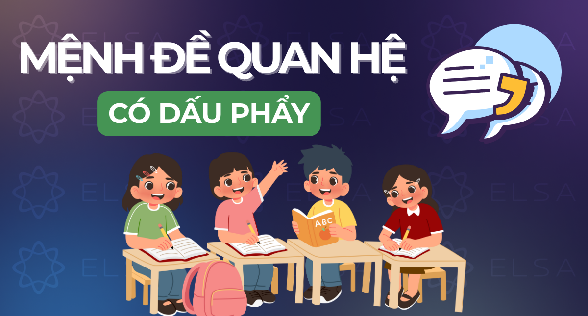Mệnh đề quan hệ có dấu phẩy: Cấu trúc, cách dùng và bài tập