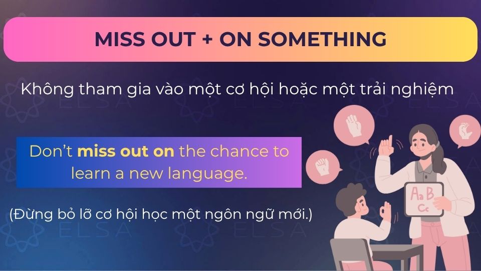 Câu ví dụ cấu trúc miss out + on something