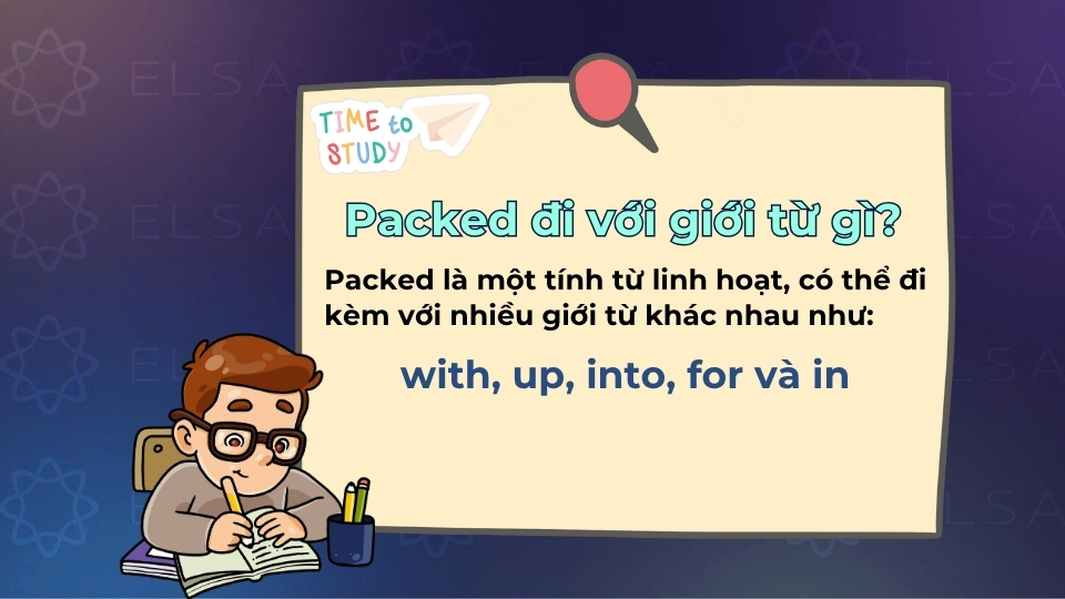Packed thường đi với giới từ with, up, into, for và in