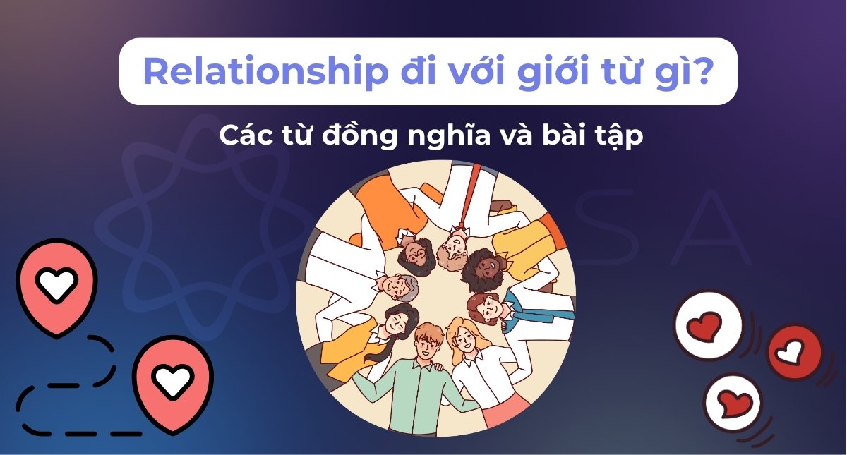 Relationship đi với giới từ gì? Các từ đồng nghĩa và bài tập