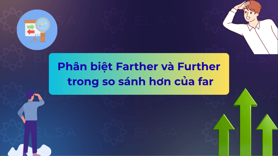 Phân biệt Farther và Further trong so sánh hơn của far