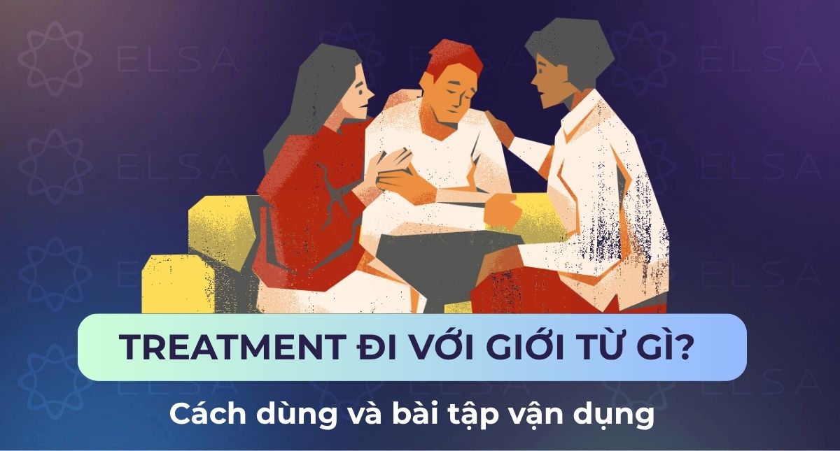 Treatment đi với giới từ gì? Cách dùng và bài tập vận dụng