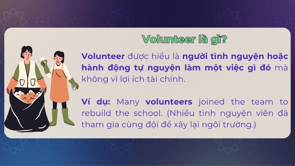 Volunteer là người, hành động hoặc công việc được thực hiện tự nguyện