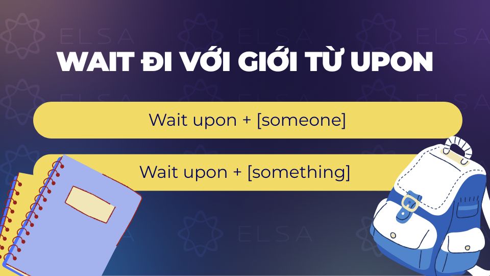 Wait đi với giới từ upon