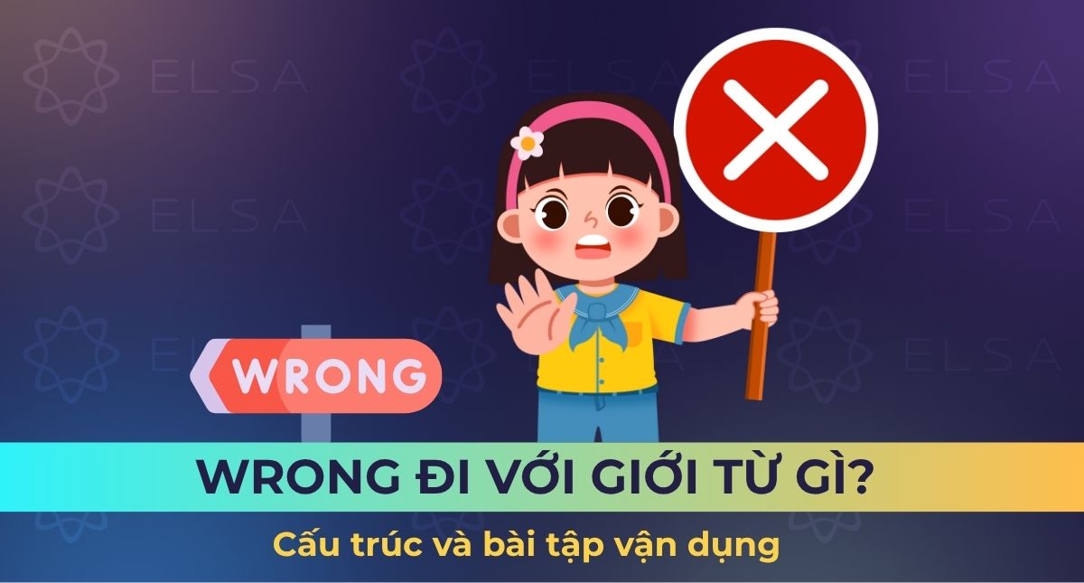 Wrong đi với giới từ gì? Cấu trúc và bài tập vận dụng