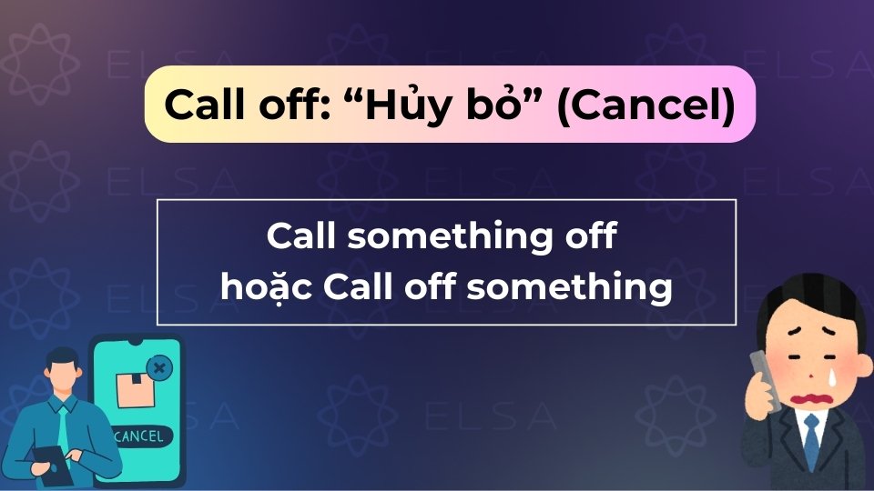 Call off mang nghĩa “Hủy bỏ” (Cancel)