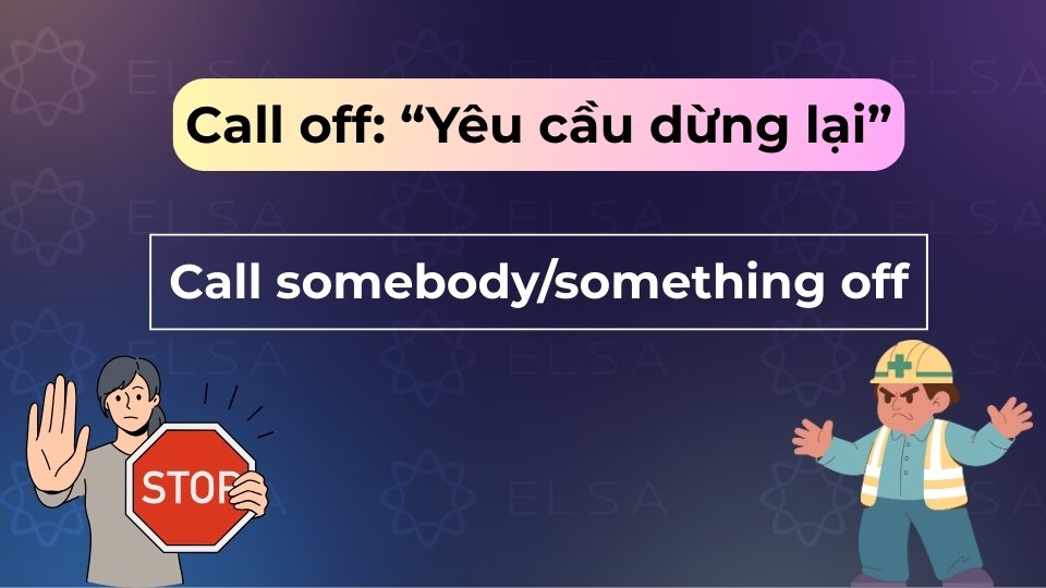 Call off mang nghĩa “Yêu cầu dừng lại”