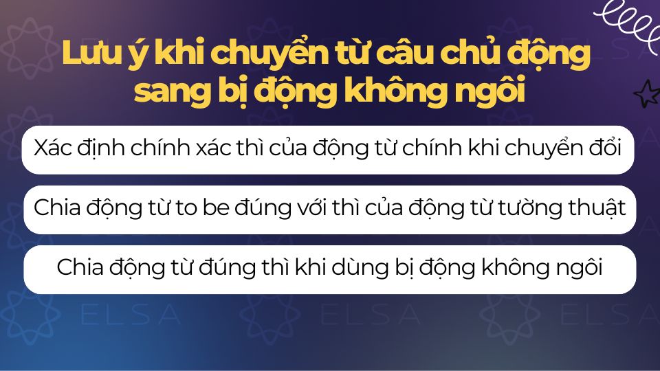 Lưu ý khi chuyển từ câu chủ động sang bị động không ngôi