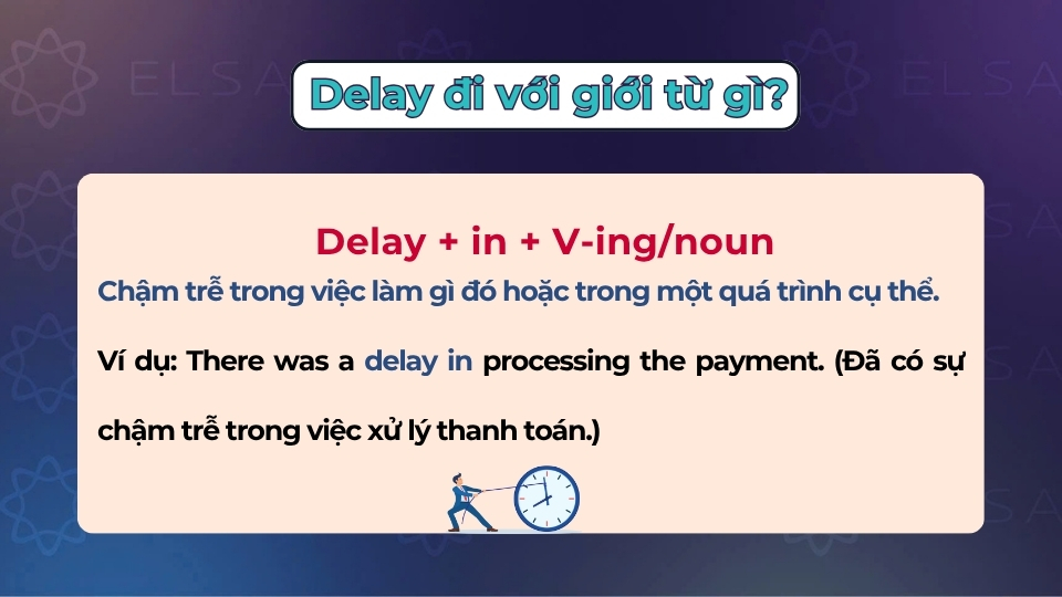 Cấu trúc và cách dùng của delay khi đi với giới từ in Cấu trúc và cách dùng của delay khi đi với giới từ in