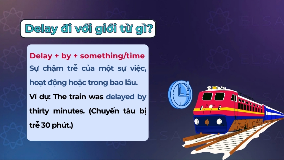 Cấu trúc và cách dùng của delay khi đi với giới từ by Cấu trúc và cách dùng của delay khi đi với giới từ by