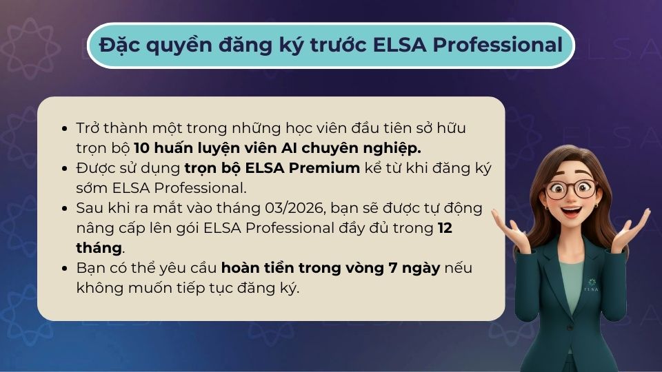 Đặc quyền khi đăng ký trước ELSA Chuyên nghiệp