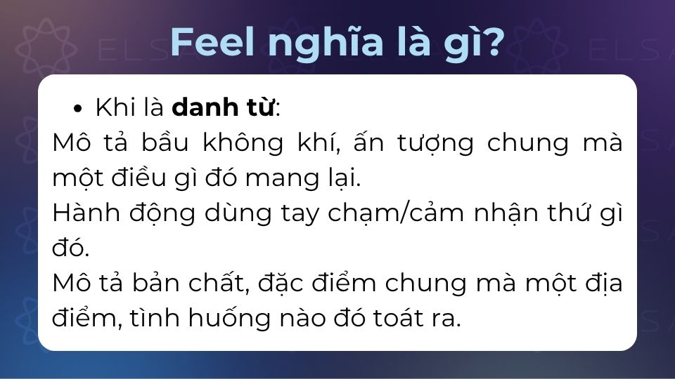 Feel khi là danh từ có rất nhiều nghĩa trong câu Feel khi là danh từ có rất nhiều nghĩa trong câu