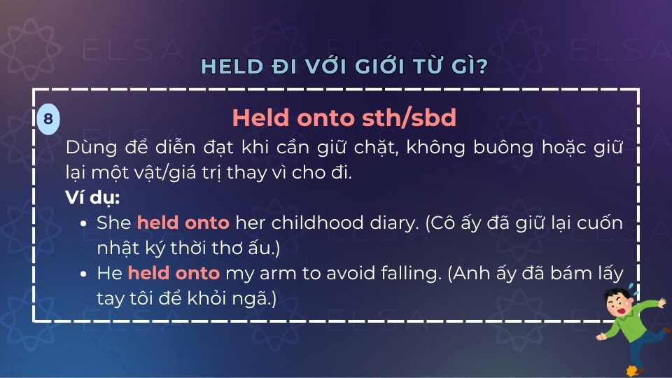 Cấu trúc và ý nghĩa khi held đi cùng với onto Cấu trúc và ý nghĩa khi held đi cùng với onto