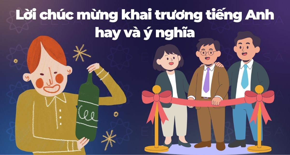 100+ Lời chúc mừng khai trương tiếng Anh hay và ý nghĩa