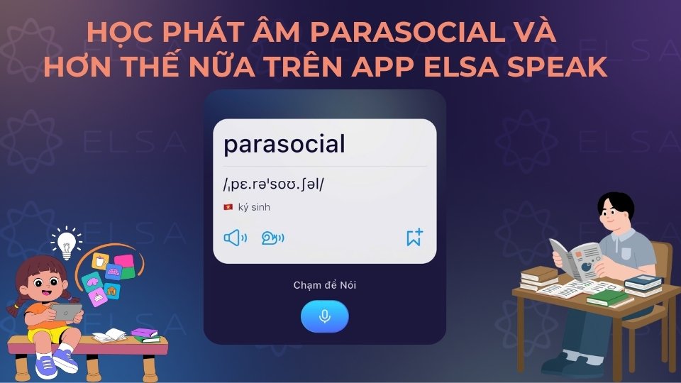 Học phát âm parasocial trên app ELSA Speak
