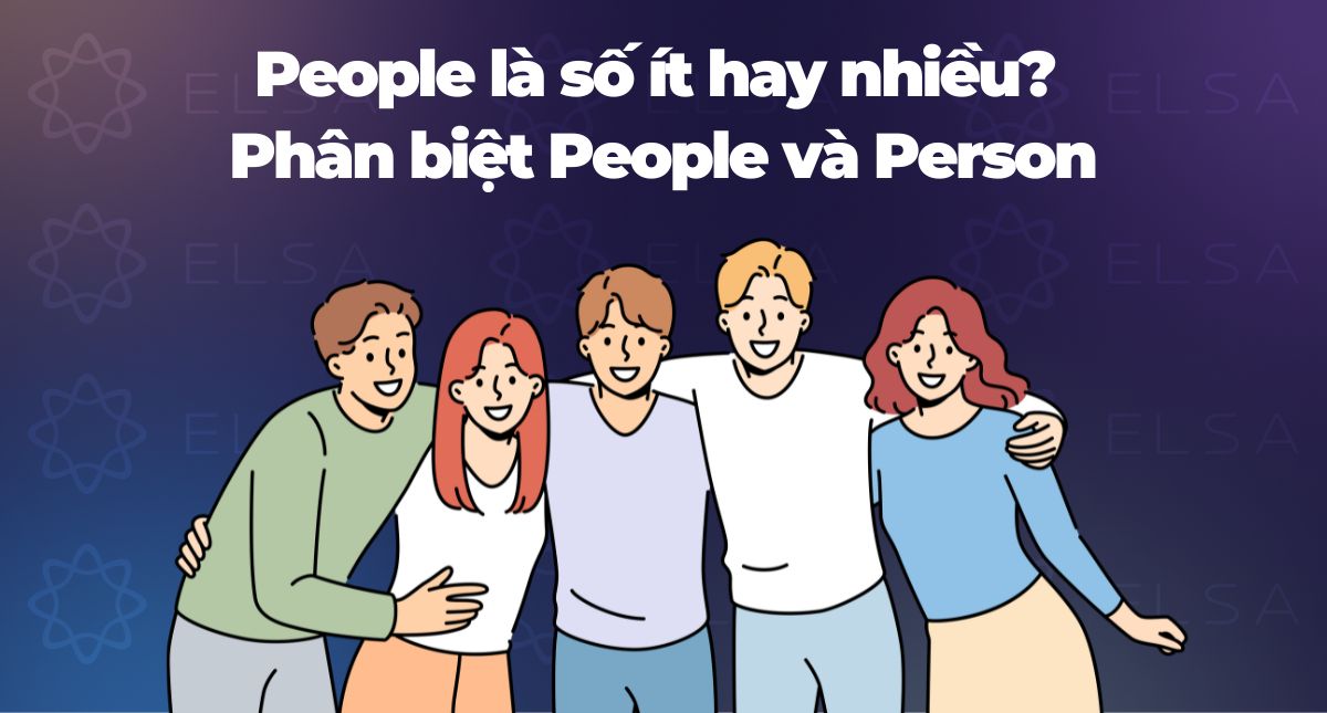 People là số ít hay nhiều? Phân biệt People và Person