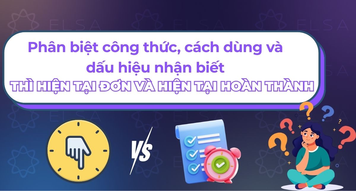 Phân biệt công thức thì hiện tại đơn và hiện tại hoàn thành