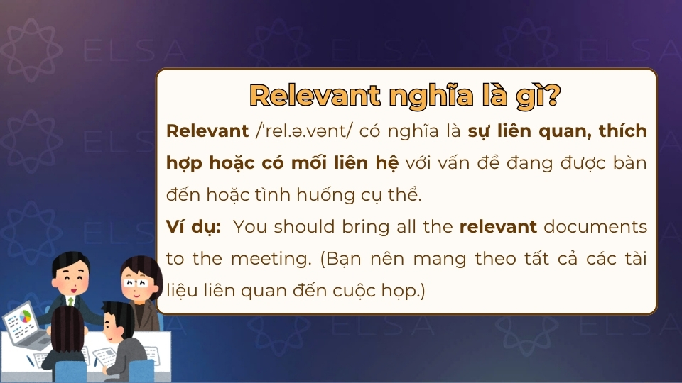 Relevant có nghĩa là sự liên quan, thích hợp với một vấn đề nào đó