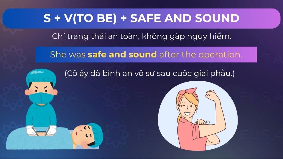 Câu ví dụ safe and sound dùng sau to be