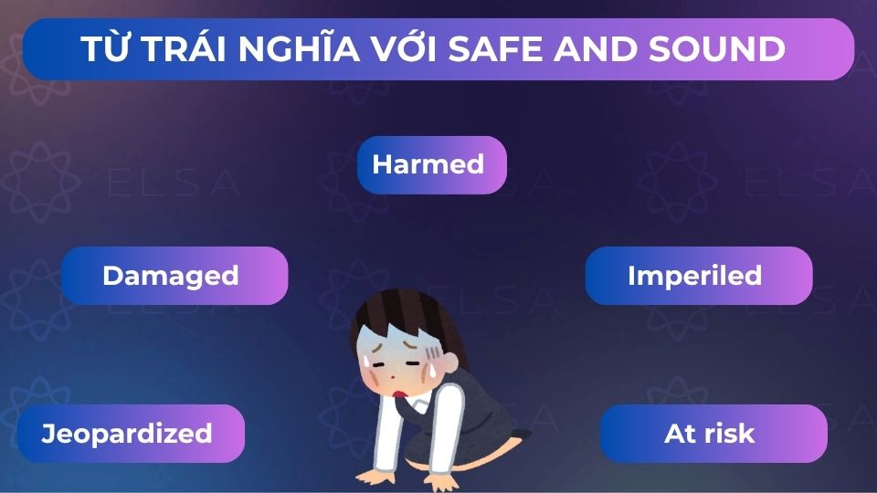 Từ trái nghĩa tiếng Anh với safe and sound
