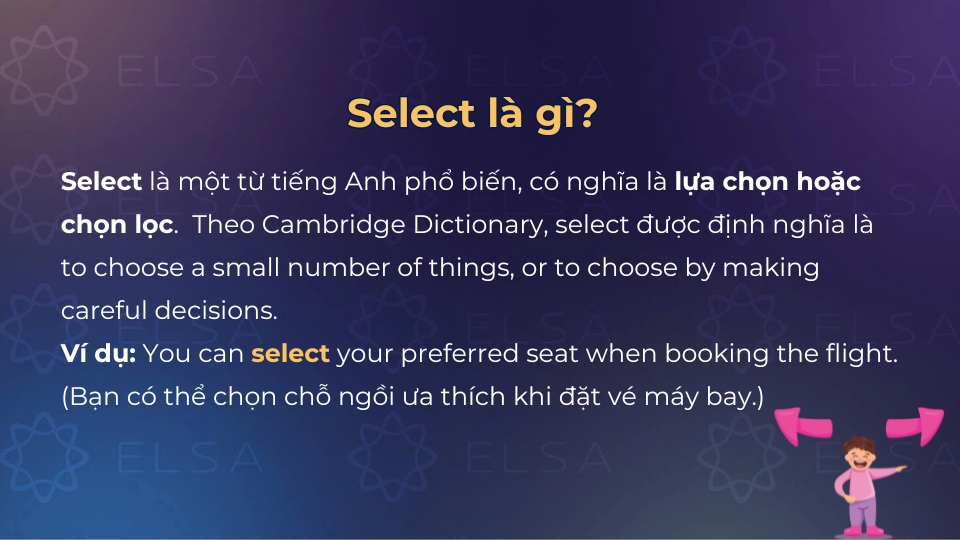 Select có nghĩa là chọn lựa hoặc lựa chọn