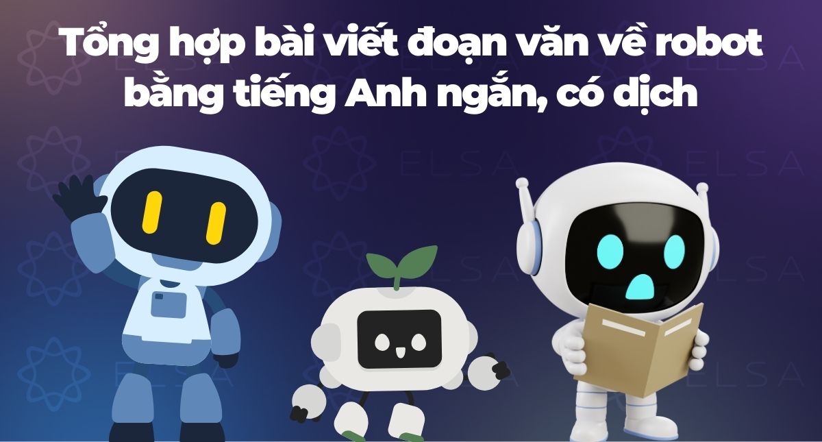 Viết đoạn văn ngắn về robot bằng tiếng Anh – Từ vựng kèm bài mẫu