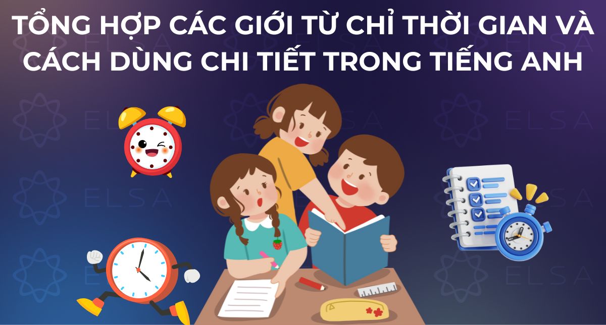 Tổng hợp giới từ chỉ thời gian và cách dùng trong tiếng Anh