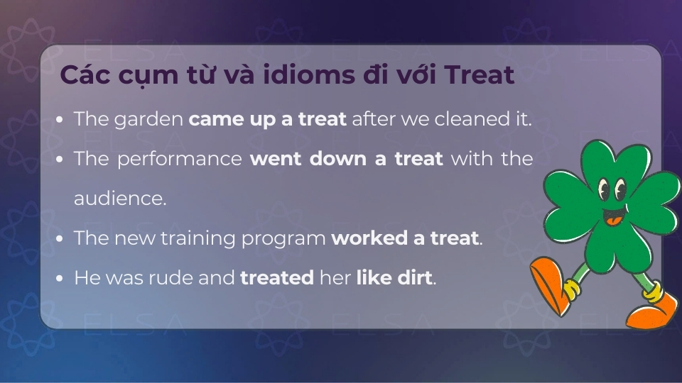 Các cụm từ và idioms phổ biến thường đi với treat Các cụm từ và idioms phổ biến thường đi với treat