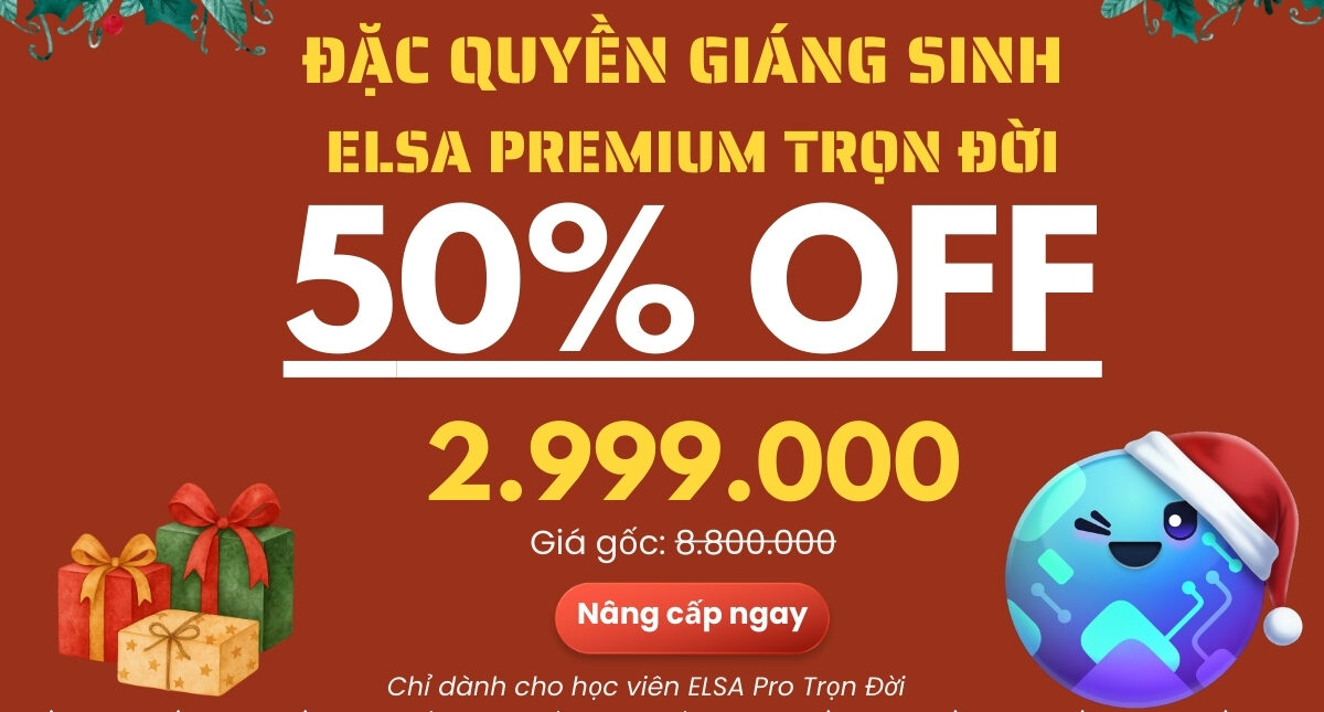 Đặc quyền Giáng Sinh dành cho học viên ELSA Pro Trọn Đời: Nâng cấp ELSA Premium trọn đời chỉ 2.999k
