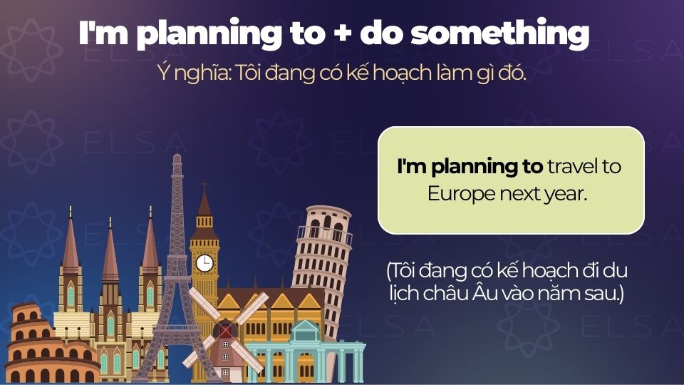 Câu ví dụ cấu trúc I'm planning to + do something Câu ví dụ cấu trúc I'm planning to + do something