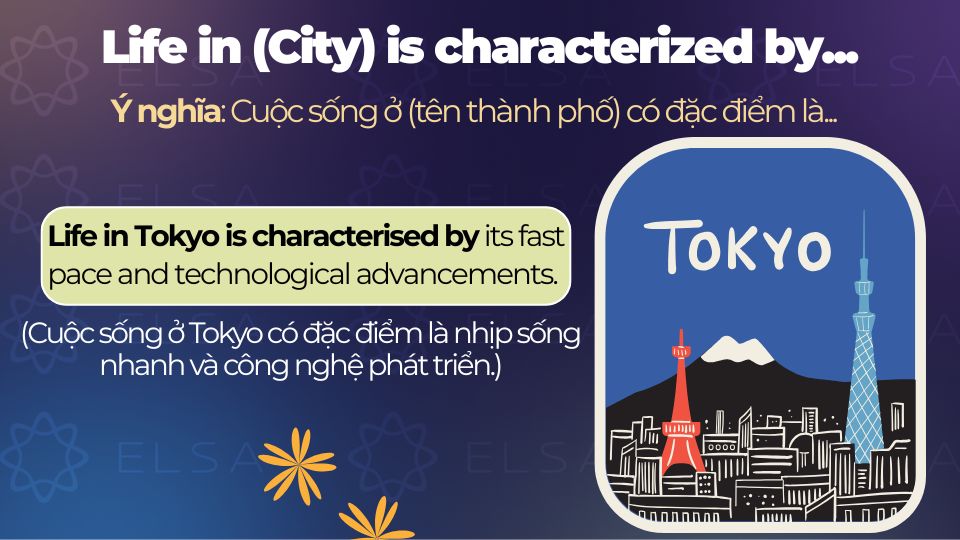 Câu ví dụ cấu trúc Life in (City) is characterized by... Câu ví dụ cấu trúc Life in (City) is characterized by...