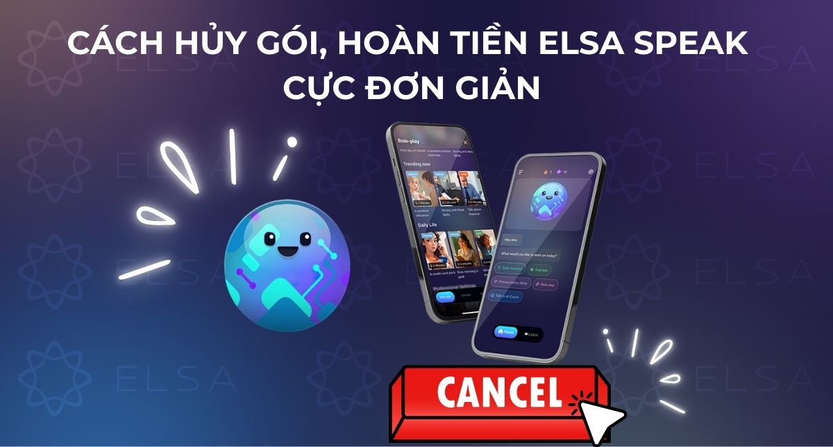 Cách hủy gói, hoàn tiền ELSA Speak cực đơn giản