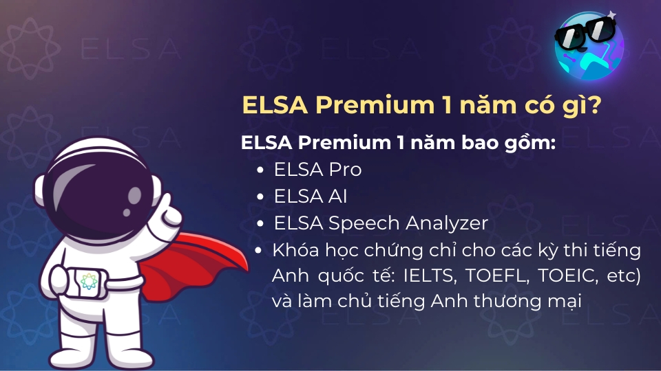 ELSA Premium 1 năm bao gồm: ELSA Pro, ELSA AI, ELSA Speech Analyzer và khóa học chứng chỉ ELSA Premium 1 năm bao gồm: ELSA Pro, ELSA AI, ELSA Speech Analyzer và khóa học chứng chỉ